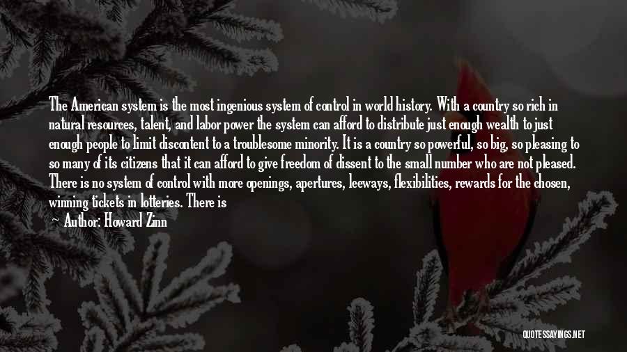 Howard Zinn Quotes: The American System Is The Most Ingenious System Of Control In World History. With A Country So Rich In Natural