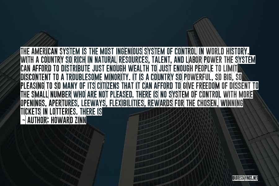 Howard Zinn Quotes: The American System Is The Most Ingenious System Of Control In World History. With A Country So Rich In Natural