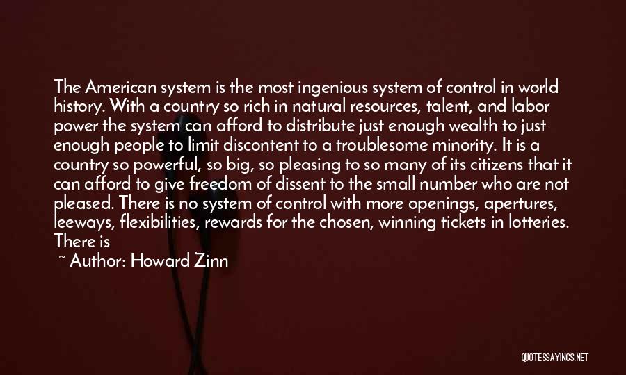 Howard Zinn Quotes: The American System Is The Most Ingenious System Of Control In World History. With A Country So Rich In Natural