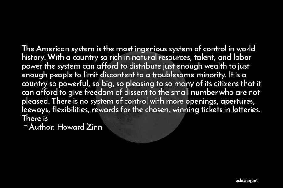 Howard Zinn Quotes: The American System Is The Most Ingenious System Of Control In World History. With A Country So Rich In Natural