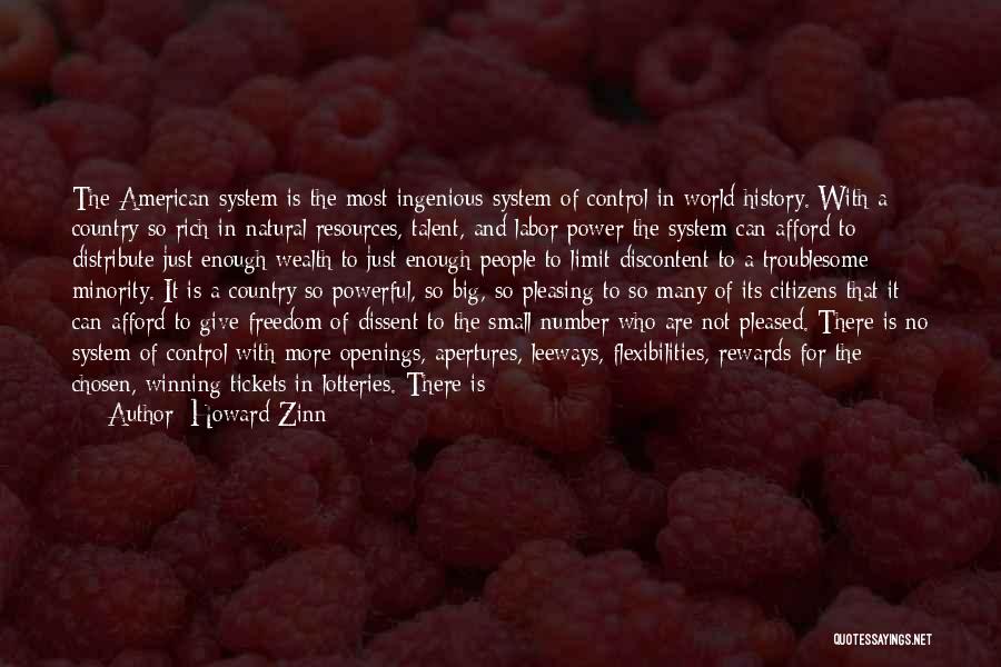 Howard Zinn Quotes: The American System Is The Most Ingenious System Of Control In World History. With A Country So Rich In Natural