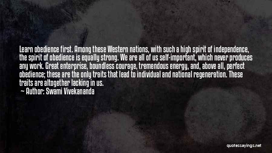 Swami Vivekananda Quotes: Learn Obedience First. Among These Western Nations, With Such A High Spirit Of Independence, The Spirit Of Obedience Is Equally