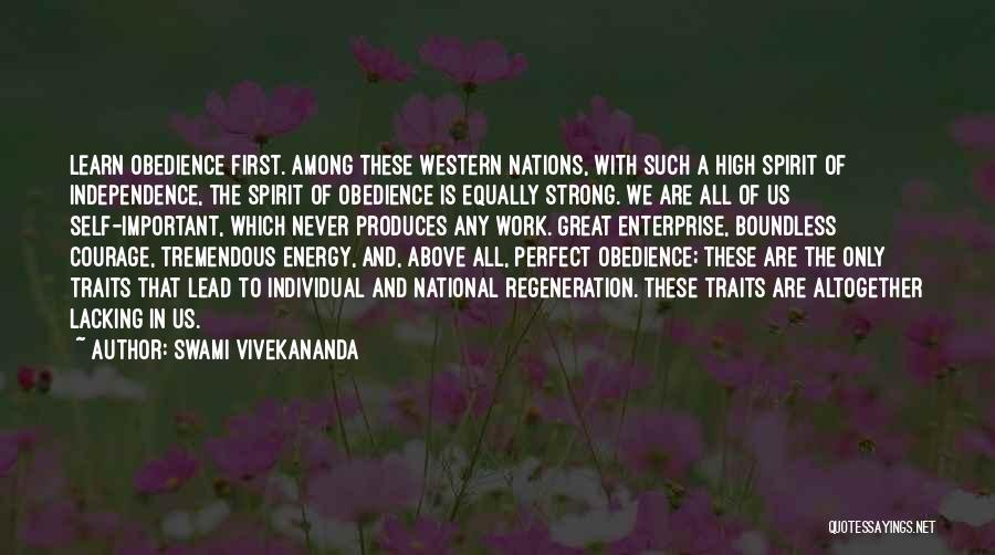 Swami Vivekananda Quotes: Learn Obedience First. Among These Western Nations, With Such A High Spirit Of Independence, The Spirit Of Obedience Is Equally