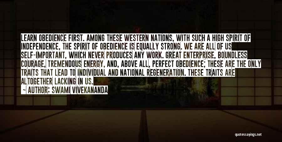 Swami Vivekananda Quotes: Learn Obedience First. Among These Western Nations, With Such A High Spirit Of Independence, The Spirit Of Obedience Is Equally