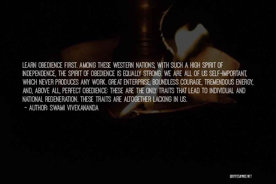 Swami Vivekananda Quotes: Learn Obedience First. Among These Western Nations, With Such A High Spirit Of Independence, The Spirit Of Obedience Is Equally