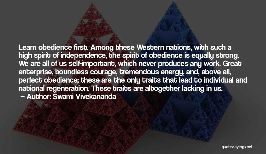 Swami Vivekananda Quotes: Learn Obedience First. Among These Western Nations, With Such A High Spirit Of Independence, The Spirit Of Obedience Is Equally