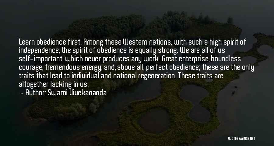 Swami Vivekananda Quotes: Learn Obedience First. Among These Western Nations, With Such A High Spirit Of Independence, The Spirit Of Obedience Is Equally