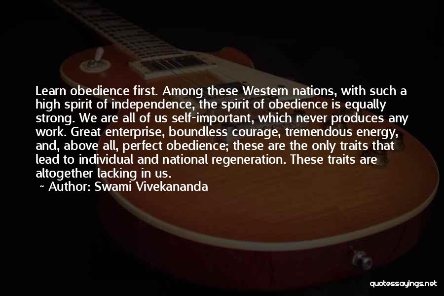 Swami Vivekananda Quotes: Learn Obedience First. Among These Western Nations, With Such A High Spirit Of Independence, The Spirit Of Obedience Is Equally