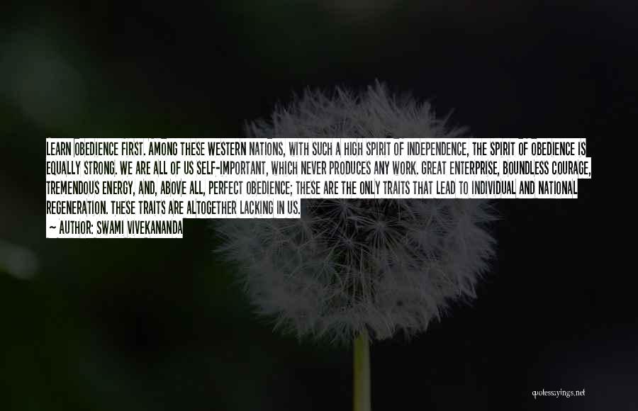 Swami Vivekananda Quotes: Learn Obedience First. Among These Western Nations, With Such A High Spirit Of Independence, The Spirit Of Obedience Is Equally
