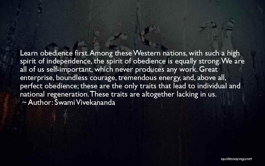 Swami Vivekananda Quotes: Learn Obedience First. Among These Western Nations, With Such A High Spirit Of Independence, The Spirit Of Obedience Is Equally