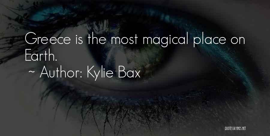 Kylie Bax Quotes: Greece Is The Most Magical Place On Earth.