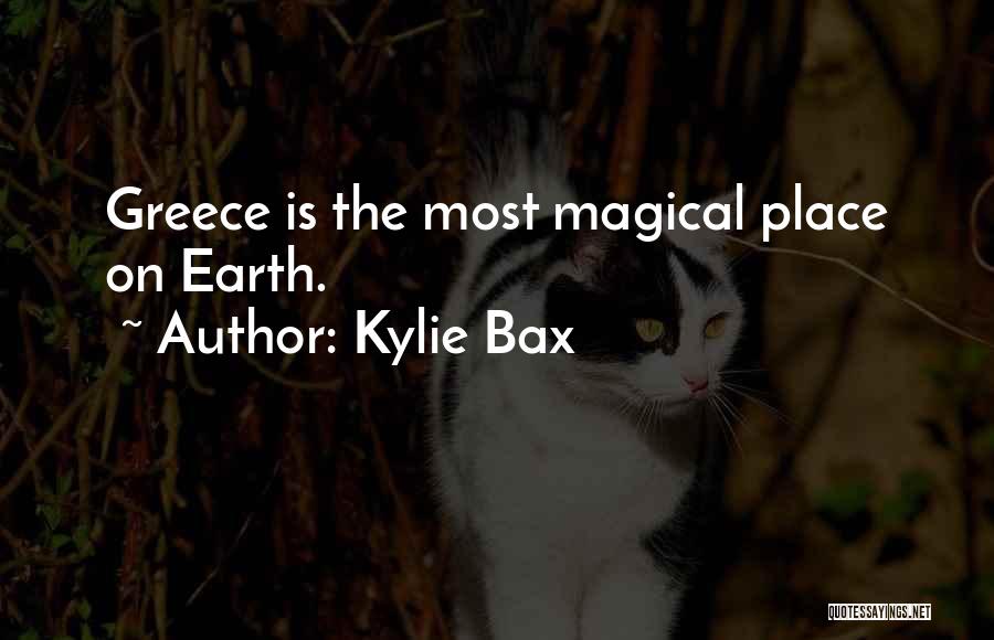 Kylie Bax Quotes: Greece Is The Most Magical Place On Earth.