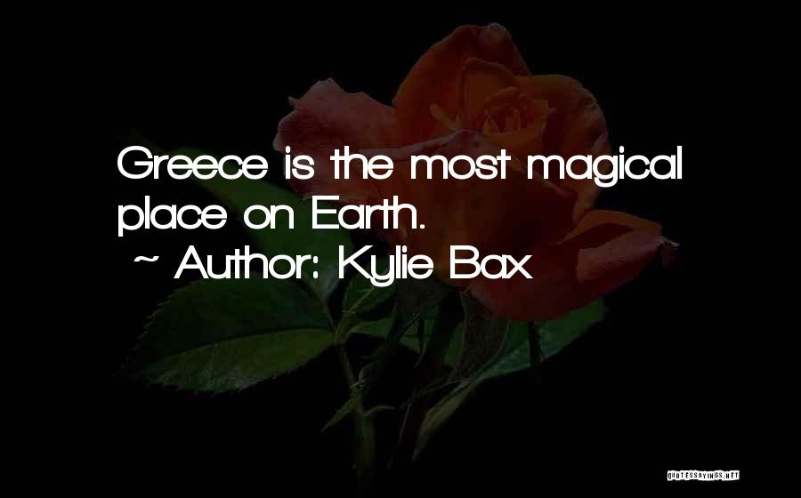 Kylie Bax Quotes: Greece Is The Most Magical Place On Earth.