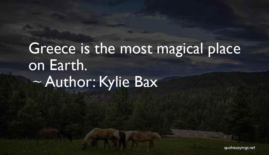 Kylie Bax Quotes: Greece Is The Most Magical Place On Earth.