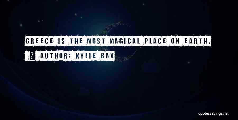 Kylie Bax Quotes: Greece Is The Most Magical Place On Earth.