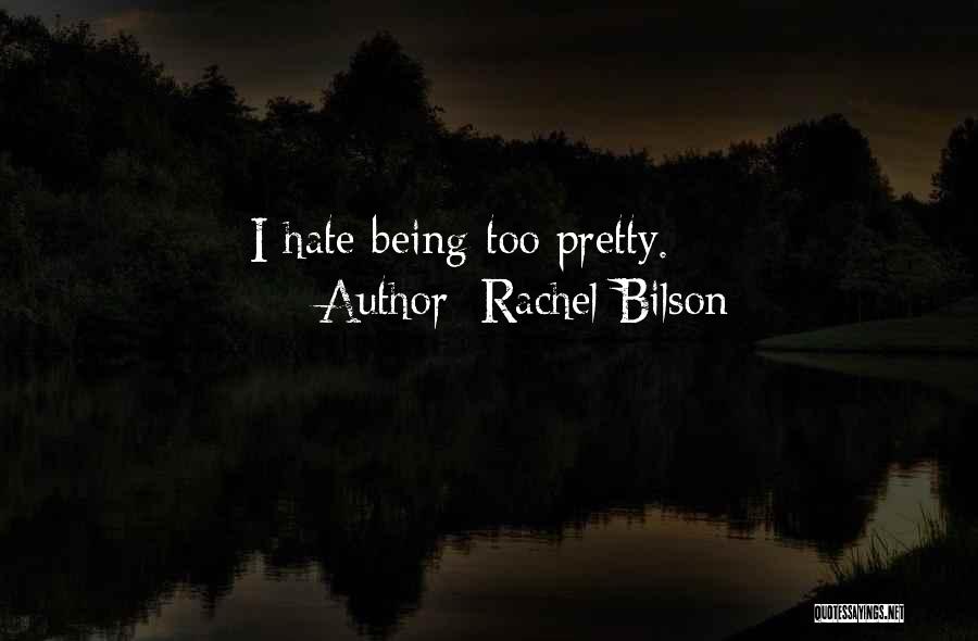 Rachel Bilson Quotes: I Hate Being Too Pretty.
