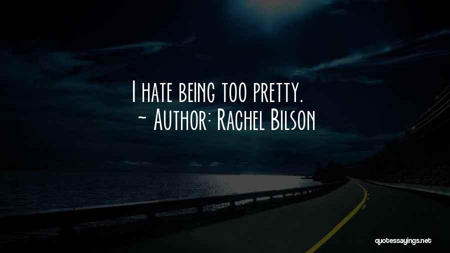 Rachel Bilson Quotes: I Hate Being Too Pretty.