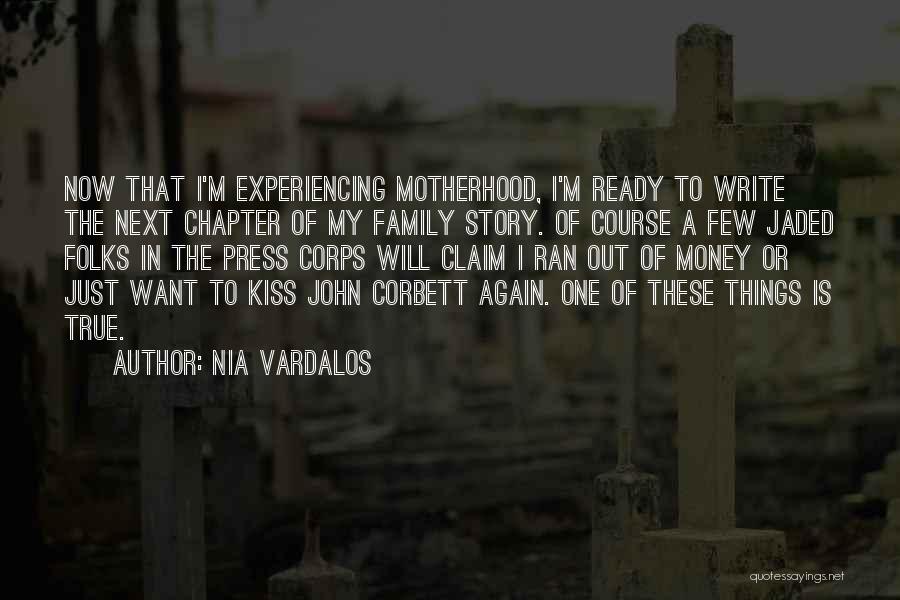 Nia Vardalos Quotes: Now That I'm Experiencing Motherhood, I'm Ready To Write The Next Chapter Of My Family Story. Of Course A Few