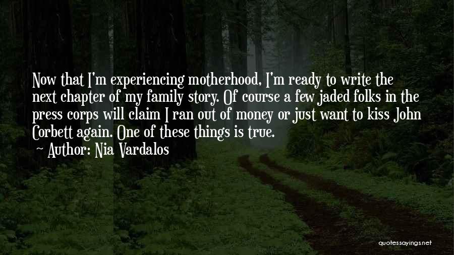 Nia Vardalos Quotes: Now That I'm Experiencing Motherhood, I'm Ready To Write The Next Chapter Of My Family Story. Of Course A Few