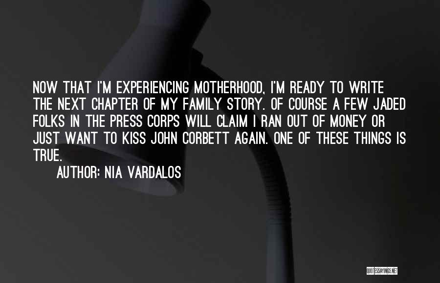 Nia Vardalos Quotes: Now That I'm Experiencing Motherhood, I'm Ready To Write The Next Chapter Of My Family Story. Of Course A Few