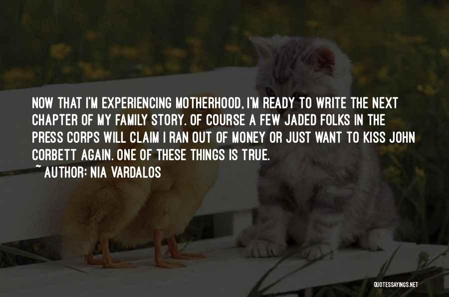 Nia Vardalos Quotes: Now That I'm Experiencing Motherhood, I'm Ready To Write The Next Chapter Of My Family Story. Of Course A Few