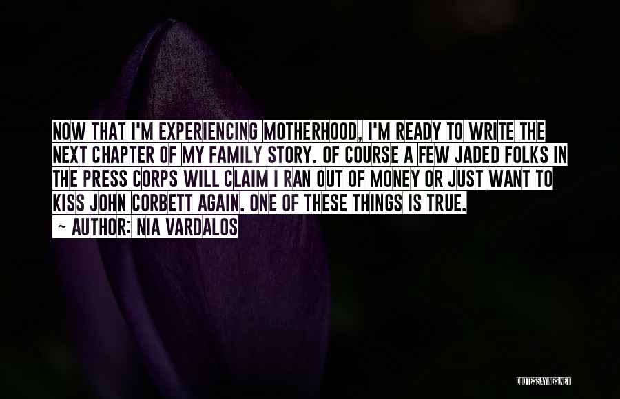 Nia Vardalos Quotes: Now That I'm Experiencing Motherhood, I'm Ready To Write The Next Chapter Of My Family Story. Of Course A Few