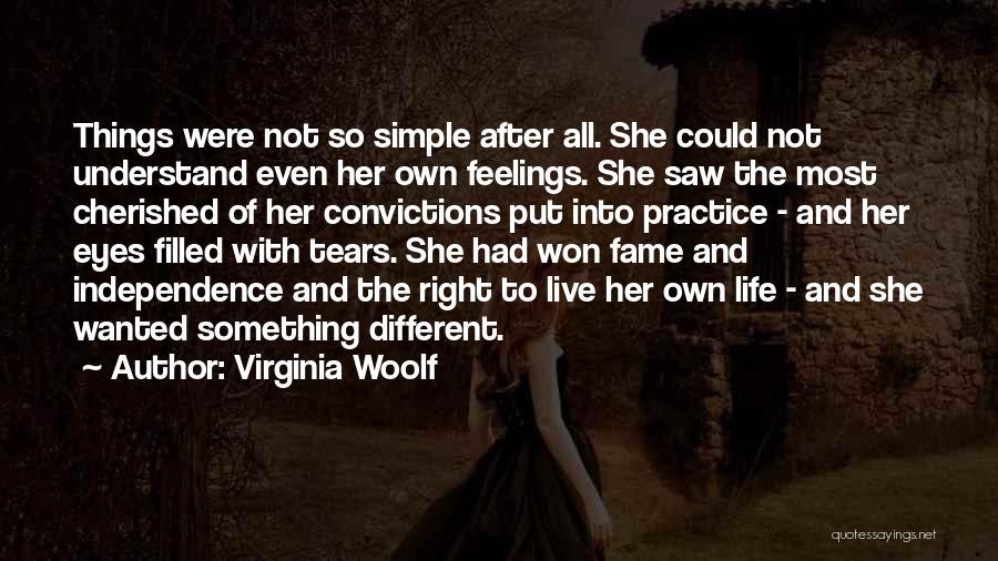 Virginia Woolf Quotes: Things Were Not So Simple After All. She Could Not Understand Even Her Own Feelings. She Saw The Most Cherished