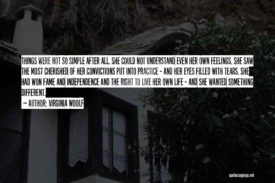 Virginia Woolf Quotes: Things Were Not So Simple After All. She Could Not Understand Even Her Own Feelings. She Saw The Most Cherished