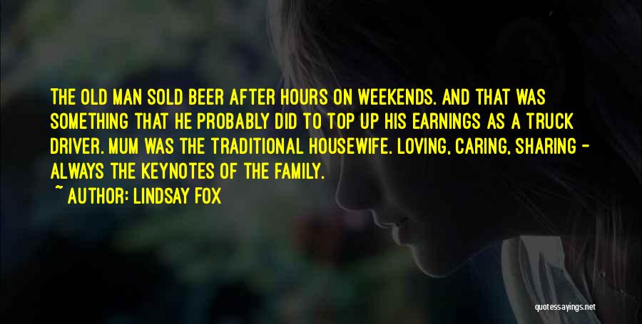 Lindsay Fox Quotes: The Old Man Sold Beer After Hours On Weekends. And That Was Something That He Probably Did To Top Up