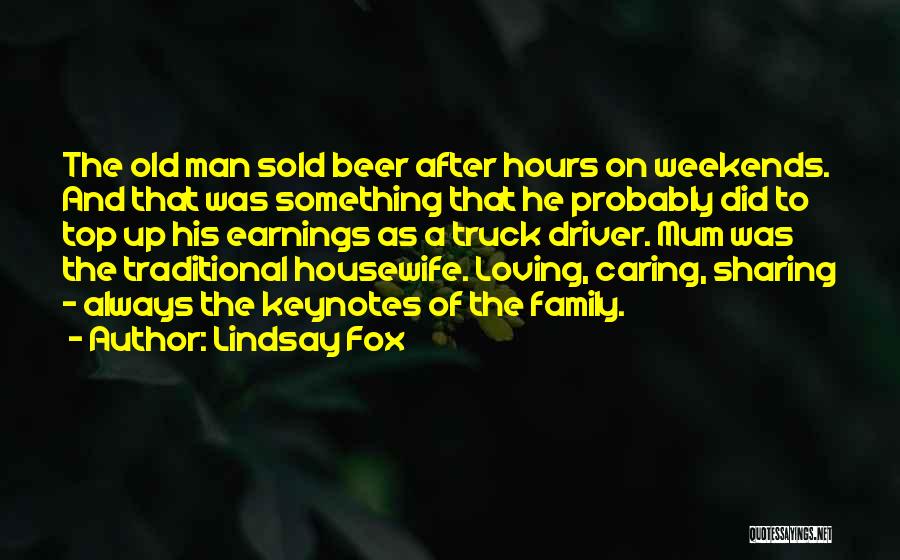 Lindsay Fox Quotes: The Old Man Sold Beer After Hours On Weekends. And That Was Something That He Probably Did To Top Up