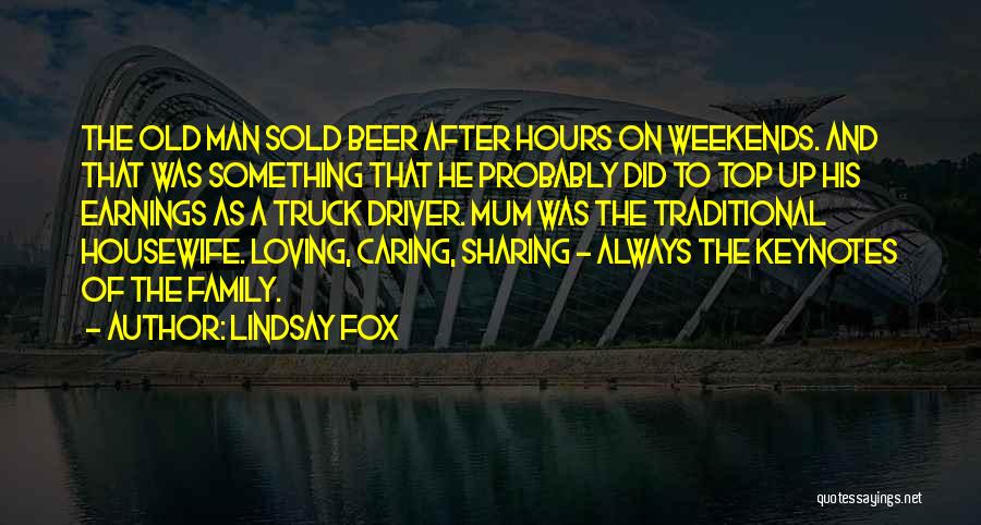 Lindsay Fox Quotes: The Old Man Sold Beer After Hours On Weekends. And That Was Something That He Probably Did To Top Up