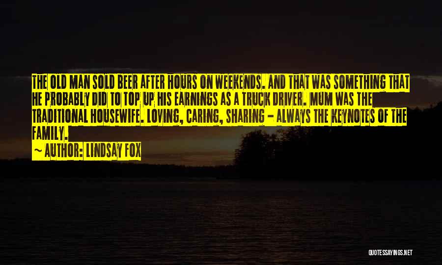 Lindsay Fox Quotes: The Old Man Sold Beer After Hours On Weekends. And That Was Something That He Probably Did To Top Up