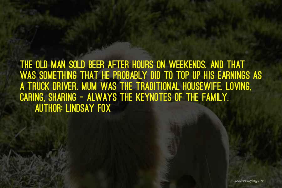 Lindsay Fox Quotes: The Old Man Sold Beer After Hours On Weekends. And That Was Something That He Probably Did To Top Up