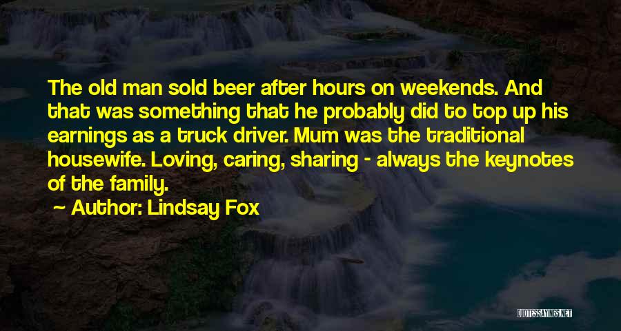 Lindsay Fox Quotes: The Old Man Sold Beer After Hours On Weekends. And That Was Something That He Probably Did To Top Up