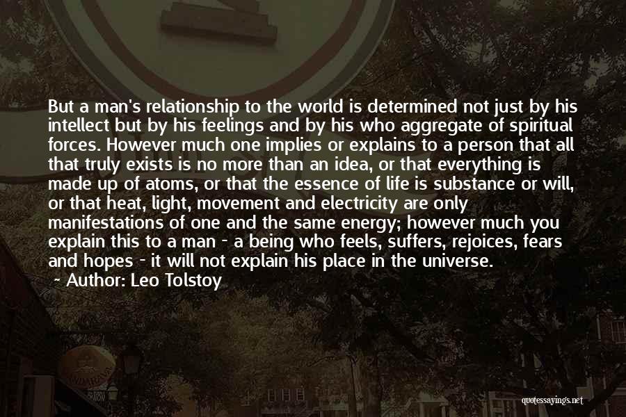 Leo Tolstoy Quotes: But A Man's Relationship To The World Is Determined Not Just By His Intellect But By His Feelings And By