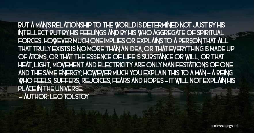 Leo Tolstoy Quotes: But A Man's Relationship To The World Is Determined Not Just By His Intellect But By His Feelings And By