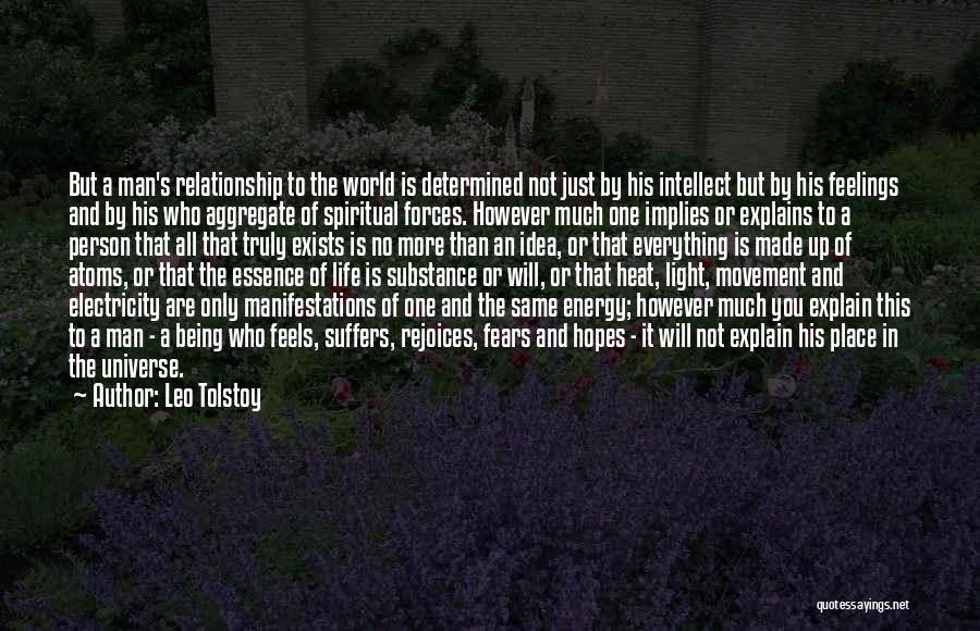 Leo Tolstoy Quotes: But A Man's Relationship To The World Is Determined Not Just By His Intellect But By His Feelings And By