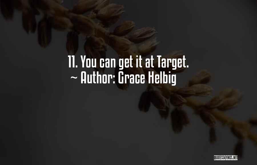 Grace Helbig Quotes: 11. You Can Get It At Target.