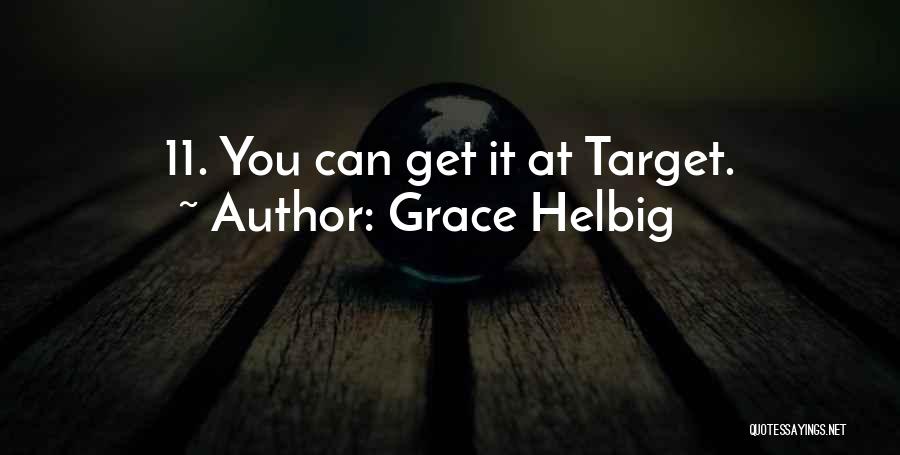 Grace Helbig Quotes: 11. You Can Get It At Target.