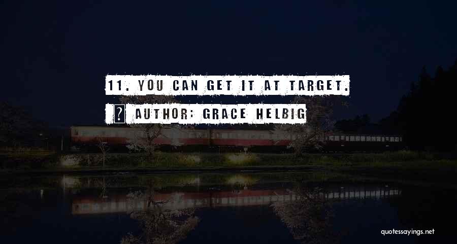 Grace Helbig Quotes: 11. You Can Get It At Target.