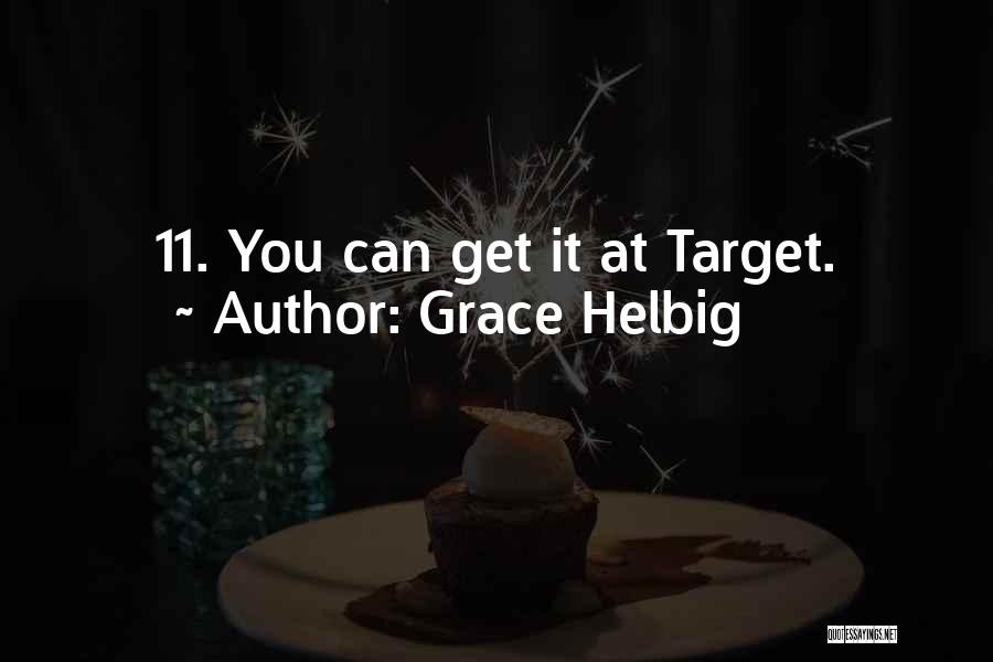 Grace Helbig Quotes: 11. You Can Get It At Target.