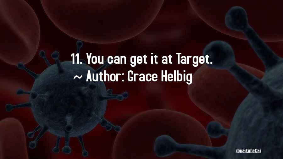 Grace Helbig Quotes: 11. You Can Get It At Target.