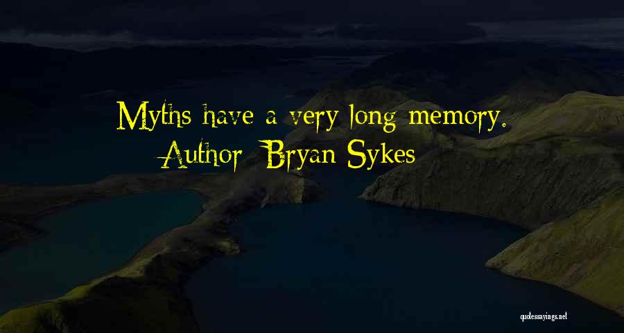 Bryan Sykes Quotes: Myths Have A Very Long Memory.