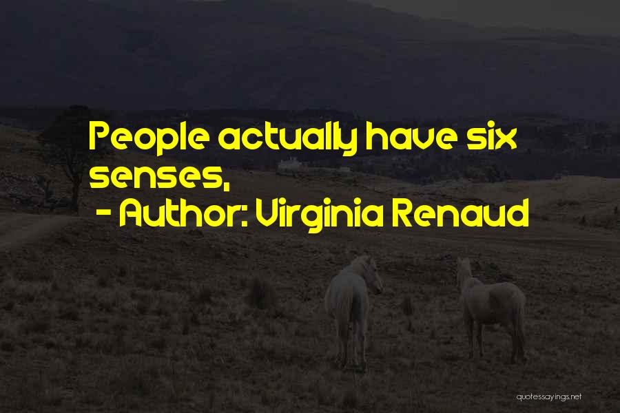 Virginia Renaud Quotes: People Actually Have Six Senses,