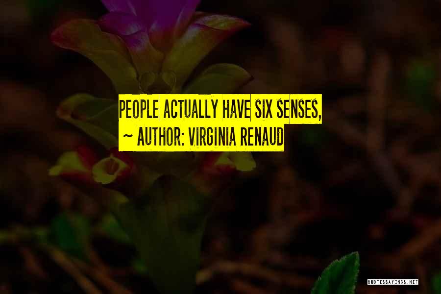 Virginia Renaud Quotes: People Actually Have Six Senses,