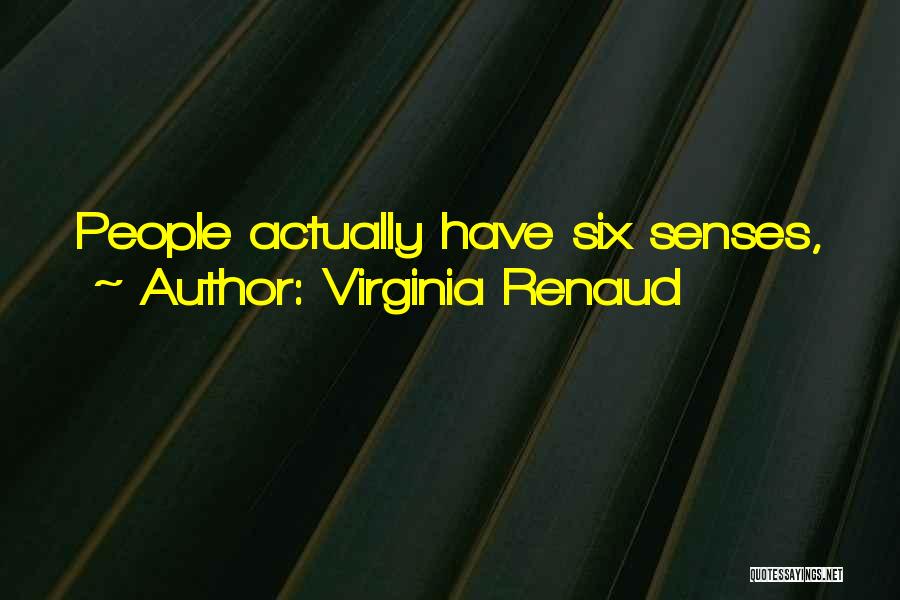 Virginia Renaud Quotes: People Actually Have Six Senses,