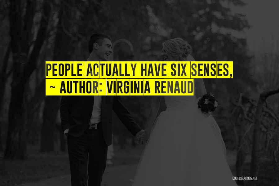 Virginia Renaud Quotes: People Actually Have Six Senses,