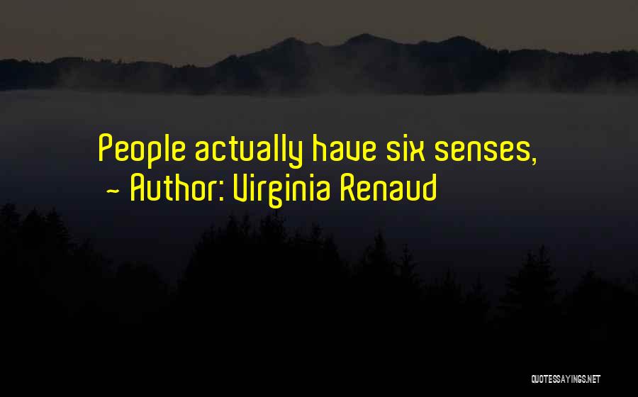 Virginia Renaud Quotes: People Actually Have Six Senses,