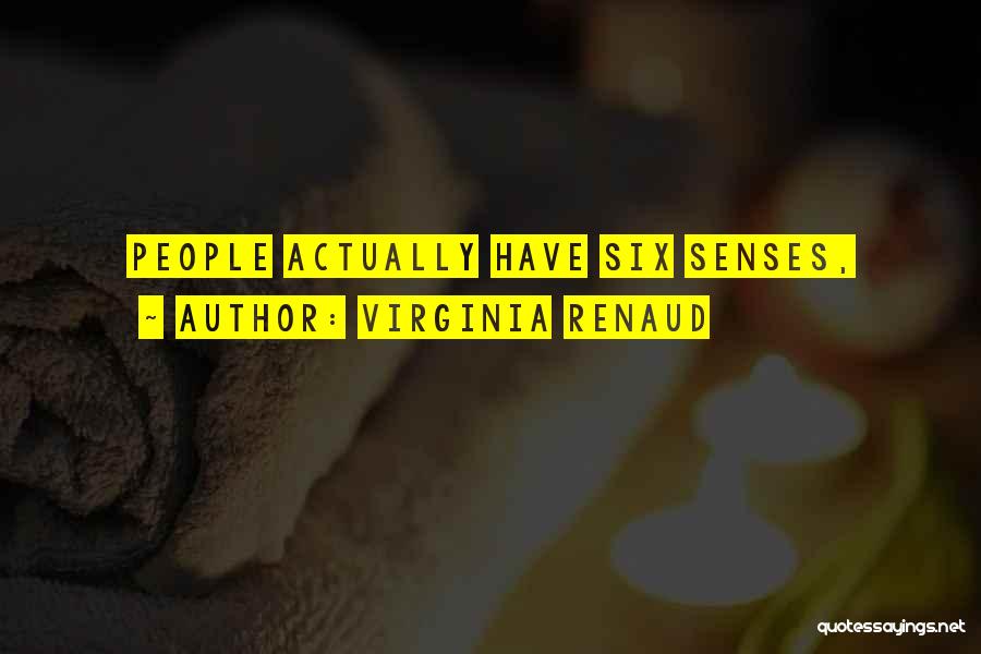 Virginia Renaud Quotes: People Actually Have Six Senses,