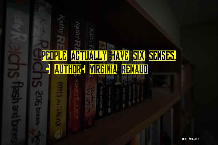 Virginia Renaud Quotes: People Actually Have Six Senses,